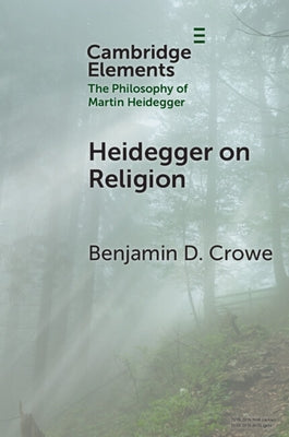 Heidegger on Religion by Crowe, Benjamin D.