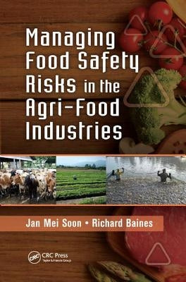 Managing Food Safety Risks in the Agri-Food Industries by Soon, Jan Mei