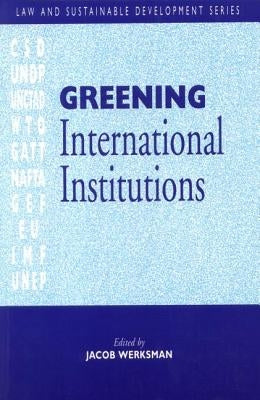 Greening International Institutions by Werksmann, Jacob