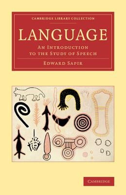 Language: An Introduction to the Study of Speech by Sapir, Edward