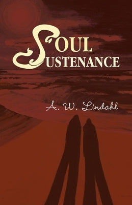 Soul Sustenance by Lindahl, A. W.