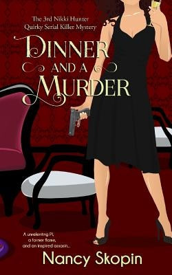 Dinner And A Murder: The 3rd Nikki Hunter mystery by Skopin, Nancy