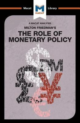 An Analysis of Milton Friedman's the Role of Monetary Policy by Broten, Nick