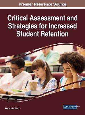 Critical Assessment and Strategies for Increased Student Retention by Black, Ruth Claire