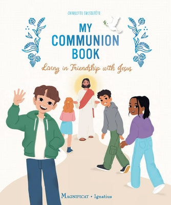My Communion Book: Living in Friendship with Jesus by Grossetête, Charlotte