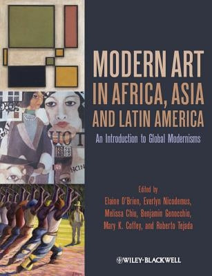 Modern Art in Africa, Asia and Latin America: An Introduction to Global Modernisms by O'Brien, Elaine