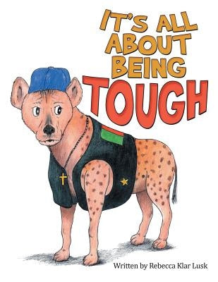 It's All About Being Tough by Lusk, Rebecca Klar