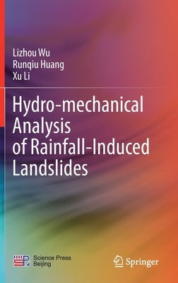Hydro-Mechanical Analysis of Rainfall-Induced Landslides by Wu, Lizhou