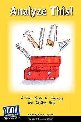 Analyze This! a Teen Guide to Therapy and Getting Help by Longhine, Laura
