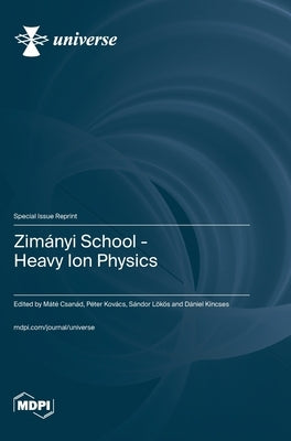 Zimányi School: Heavy Ion Physics by Csanád, Máté