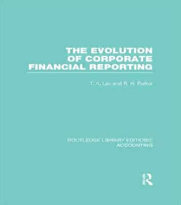 Evolution of Corporate Financial Reporting (Rle Accounting) by Lee, T.