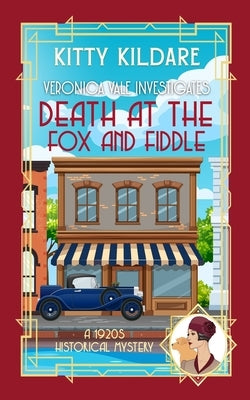 Death at the Fox and Fiddle: A 1920s Historical Mystery by Kildare, Kitty