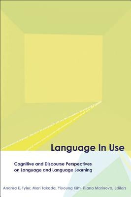 Language in Use: Cognitive and Discourse Perspectives on Language and Language Learning by Tyler, Andrea E.
