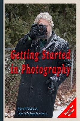 Photography: Getting Started Expanded Edition by Tomlinson, Shawn M.