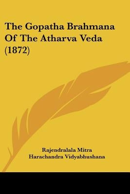 The Gopatha Brahmana Of The Atharva Veda (1872) by Mitra, Rajendralala