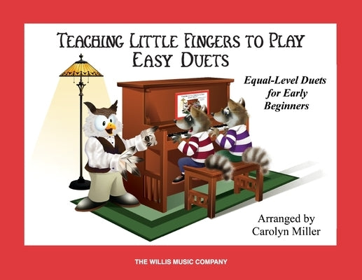 Teaching Little Fingers to Play Easy Duets: Early Elementary Level by Hal Leonard Corp