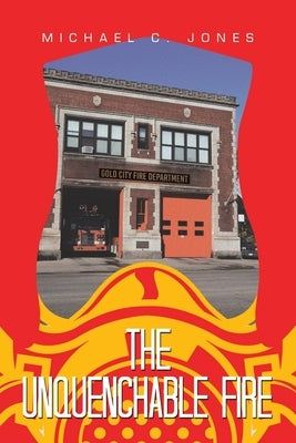 The Unquenchable Fire by Jones, Michael C.