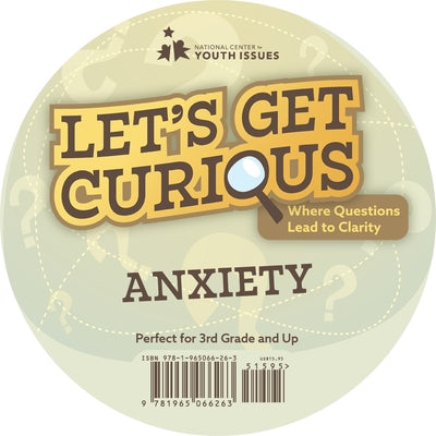 Let's Get Curious: Anxiety Card Deck: Where Questions Lead to Calm by National Center for Youth Issues