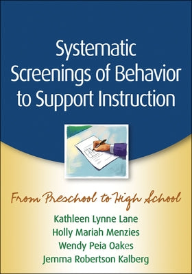 Systematic Screenings of Behavior to Support Instruction: From Preschool to High School by Lane, Kathleen Lynne