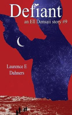 Defiant (an Ell Donsaii story #9) by Dahners, Laurence E.