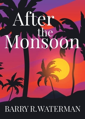 After The Monsoon by Waterman, Barry R.