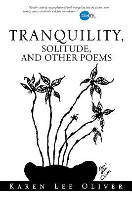 Tranquility, Solitude, and Other Poems by Oliver, Karen Lee