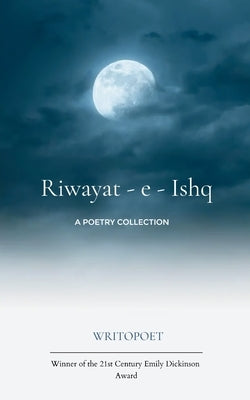 Riwayat - e - Ishq by Writopoet