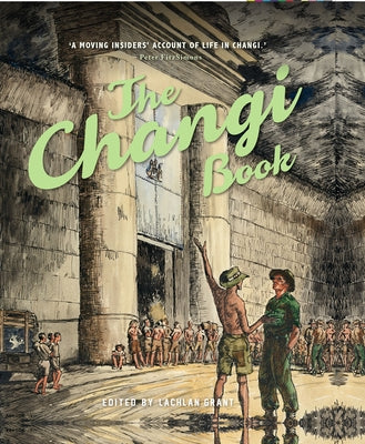 The Changi Book by Grant, Lachlan
