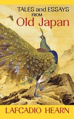 Tales and Essays from Old Japan by Hearn, Lafcadio