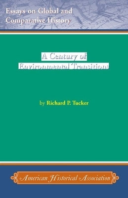 A Century of Environmental Transitions by Tucker, Richard P.