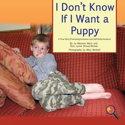 I Don't Know If I Want a Puppy: A True Story Promoting Inclusion and Self-Determination by Mach, Jo Meserve