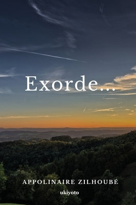 Exorde by Appolinaire Zilhoubé