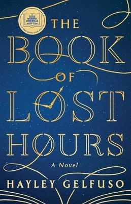 The Book of Lost Hours: A GMA Book Club Pick (a Novel) by Gelfuso, Hayley
