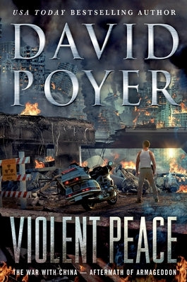 Violent Peace: The War with China: Aftermath of Armageddon by Poyer, David