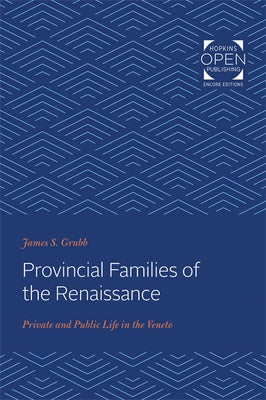Provincial Families of the Renaissance: Private and Public Life in the Veneto by Grubb, James S.