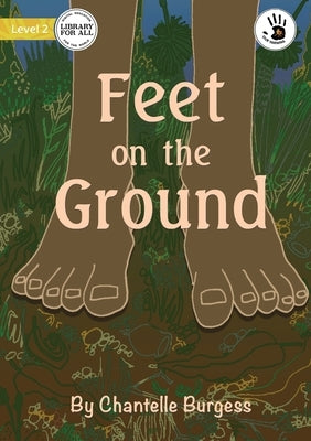Feet on the Ground - Our Yarning by Burgess, Chantelle
