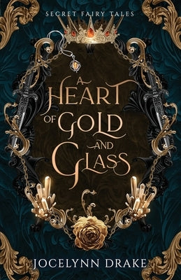 A Heart of Gold and Glass by Drake, Jocelynn