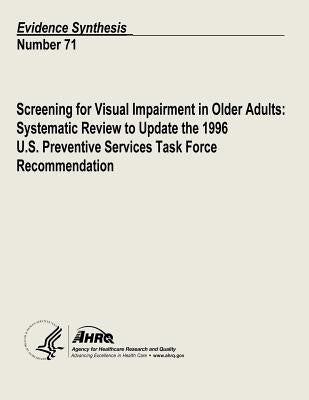 Screening for Visual Impairment in Older Adults: Systematic Review to Update the 1996 U.S. Preventive Services Task Force Recommendation: Evidence Syn by And Quality, Agency for Healthcare Resea