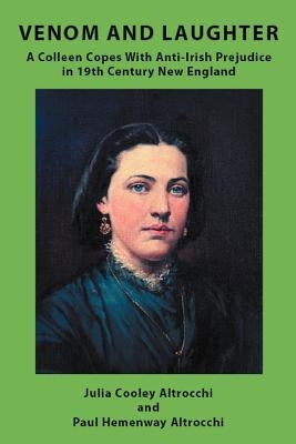 Venom and Laughter: A Colleen Copes with Anti-Irish Prejudice by Altrocchi, Julia Cooley