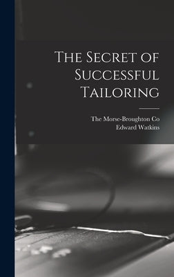 The Secret of Successful Tailoring by Watkins, Edward