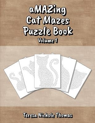 aMAZing Cat Mazes Puzzle Book - Volume 1 by Thomas, Teresa Nichole