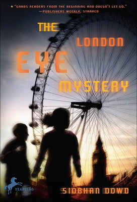 The London Eye Mystery by Dowd, Siobhan