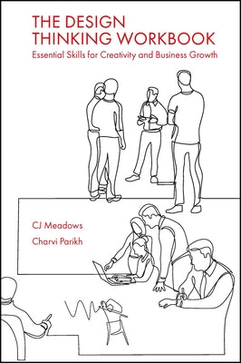 The Design Thinking Workbook: Essential Skills for Creativity and Business Growth by Meadows, Cj