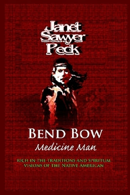Ben Bow Medicine Man by Peck, Janet Sawyer