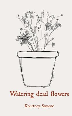 Watering dead flowers by Samone, Kourtney