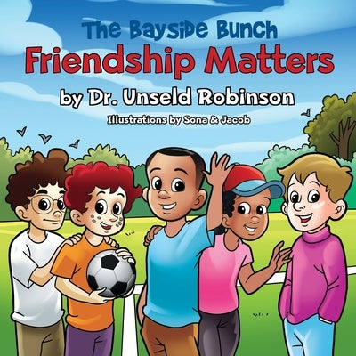 The Bayside Bunch Friendship Matters by Robinson, Unseld