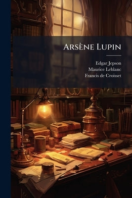 Arsène Lupin by Jepson, Edgar