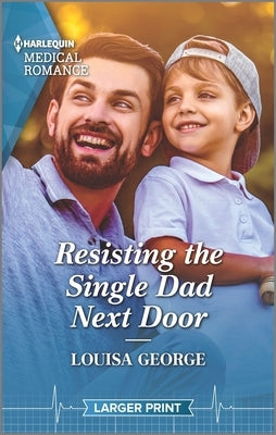 Resisting the Single Dad Next Door by George, Louisa