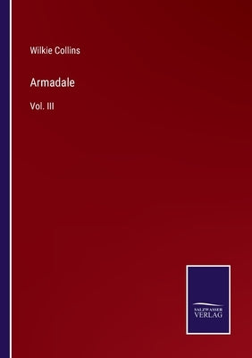Armadale: Vol. III by Collins, Wilkie