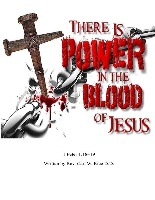 There is Power in the Blood of Jesus by Rice D. D., Carl W.